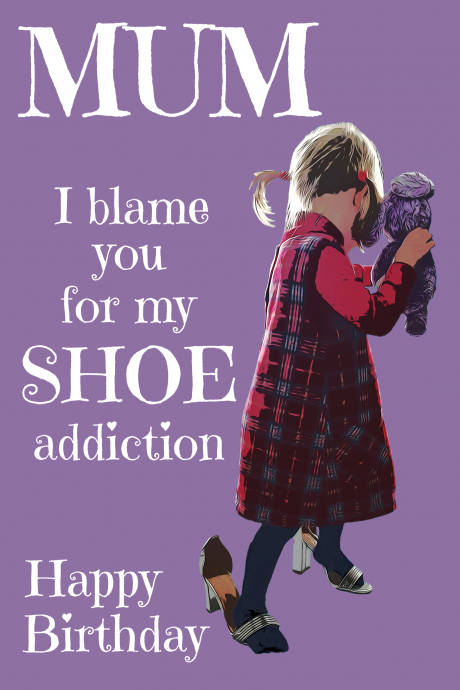 Mum Shoe Addiction Birthday Card