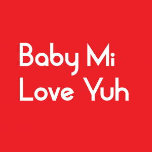 Baby Mi Love Yuh Card