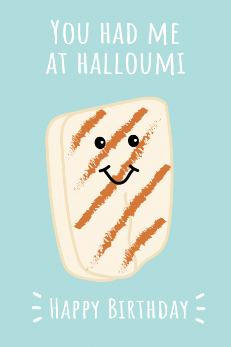 You Had Me At Halloumi - Happy Birthday Card