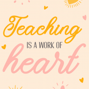 Teaching is a Work of Heart