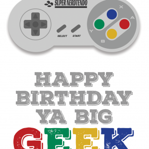 Happy Birthday you big geek - SNES