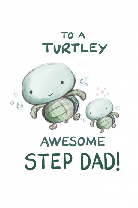 TURTLEY AWESOME STEP DAD!