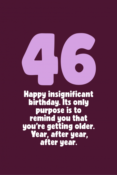 Insignificant 46th Birthday
