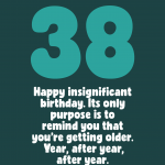 Insignificant 38th Birthday