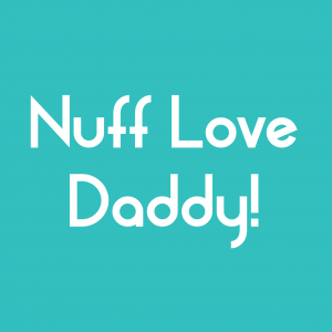 Nuff Love Daddy