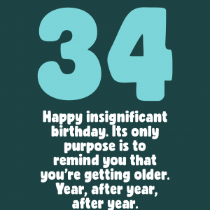 Insignificant 34th Birthday