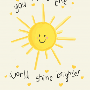 You make the world shine brighter