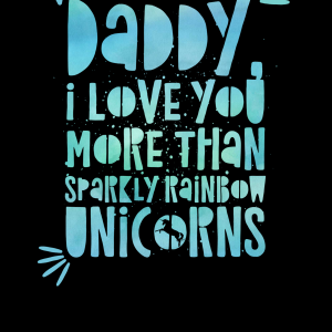 Daddy, I love you more than...