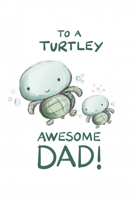 TURTLEY AWESOME DAD!