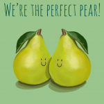 We’re the perfect pear!