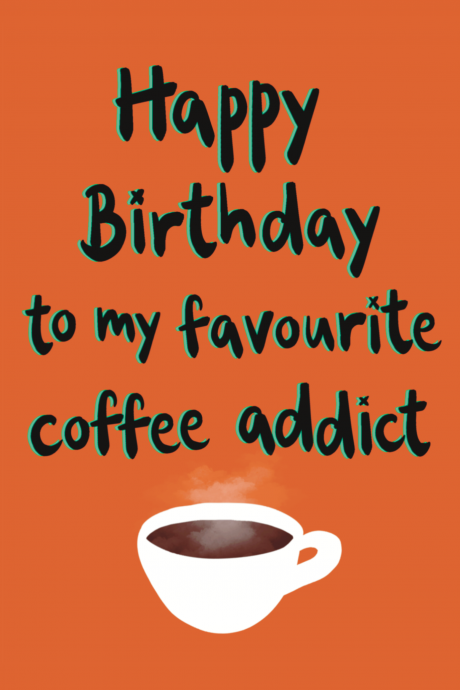 Happy Birthday Coffee Addict