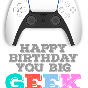 Happy Birthday you big geek - PS5