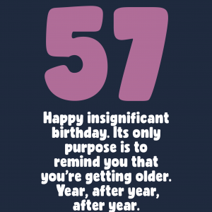 Insignificant 57th Birthday