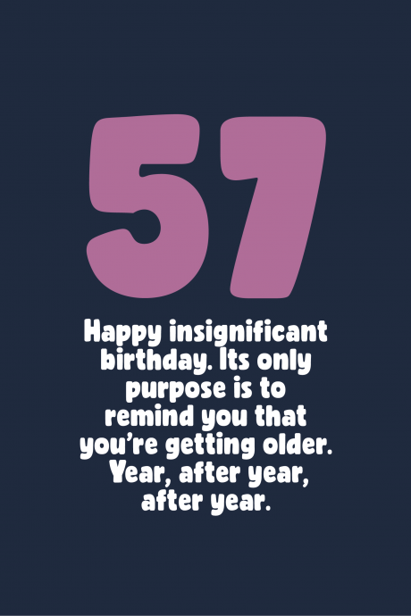 Insignificant 57th Birthday