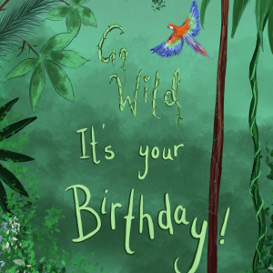 Go wild! It’s your birthday