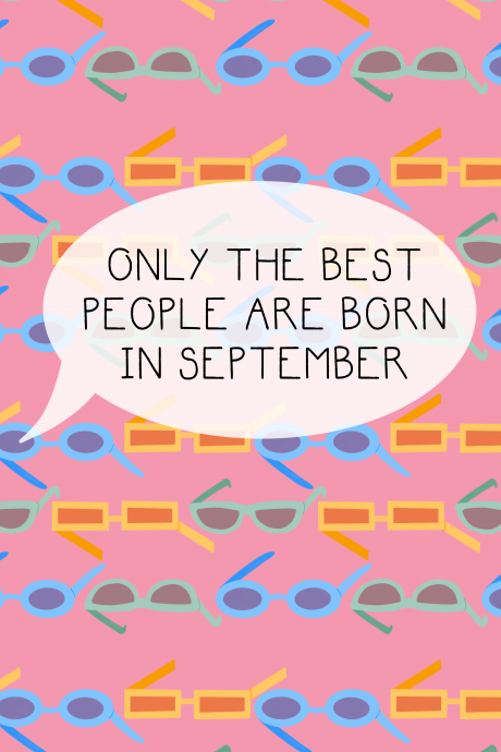 Only The Best People Are Born In September