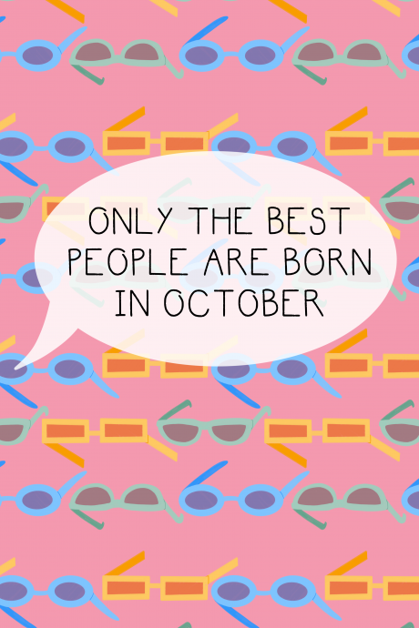 Only The Best People Are Born In October