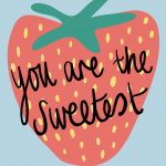 You Are The Sweetest - Strawberry Card