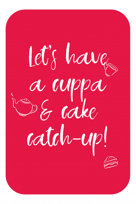 Let's have a cuppa and cake catch-up!