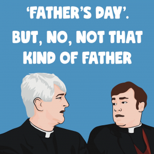 Father Ted’s Day