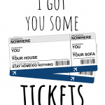 I Got You Some Tickets (to nowhere, stay home)