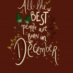 All the best people are born in December