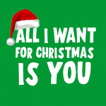 All I want for Christmas is you