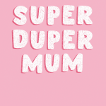 Super Duper Mum