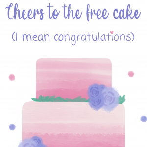 Cheers to the free cake