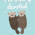 I'm Otterly Devoted To You (Utterly devoted otters