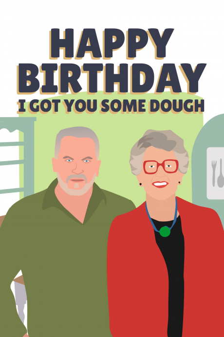 Happy Birthday I Got You Some Dough Bake Off Paul