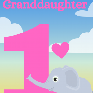 Happy Birthday Granddaughter - 1 Today