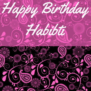 Happy Birthday Habibti