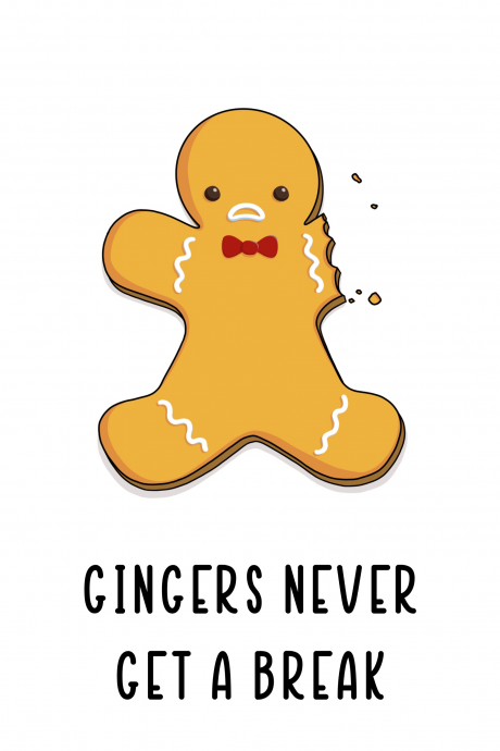 Gingers Never Get A Break
