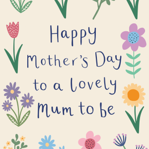 Happy Mother's Day Mum to Be