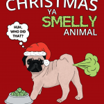 Merry Christmas Ya Smelly Animal Pug Card