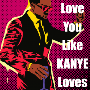 I Love You Like Kanye Loves Kanye Card