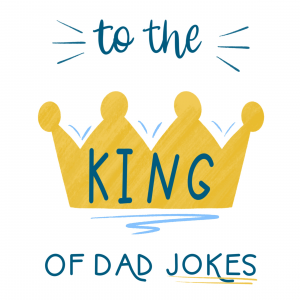 Father’s Day- king of dad jokes