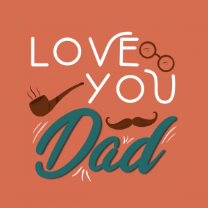 Father’s Day - love you dad
