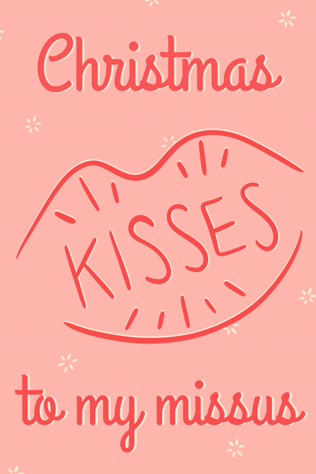 Xmas Kisses to My Missus