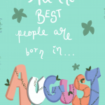 All the best people are born in AUGUST