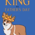 King Corgi Father's Day Card