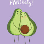 You're Gonna Avo Baby!