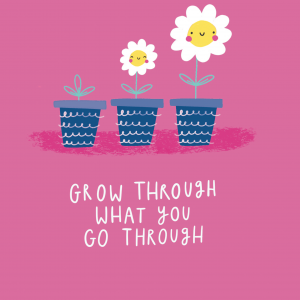 Grow Through What You Go Through!