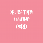 Obligatory Leaving Card