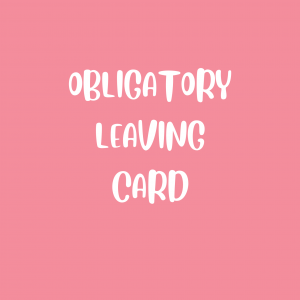 Obligatory Leaving Card