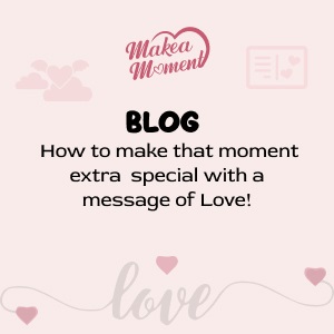 how-to-make-that-moment-extra-special-with-a-message-of-love-1